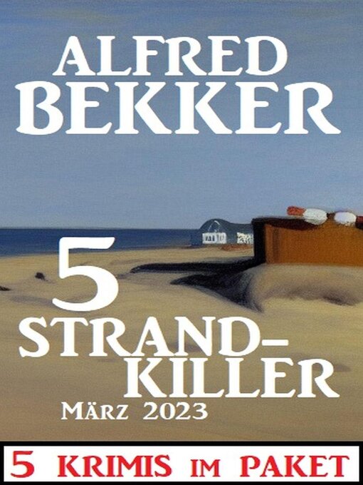 Title details for 5 Strandkiller März 2023 by Alfred Bekker - Available